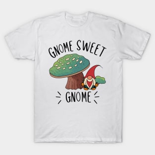 Gnome Sweet Gnome | Gardening Shirt T-Shirt